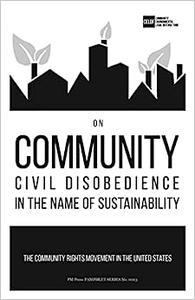 On Community Civil Disobedience in the Name of Sustainability The Community Rights Movement in the United States