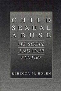 Child Sexual Abuse Its Scope and Our Failure 