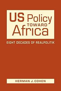 US Policy Toward Africa Eight Decades of Realpolitik