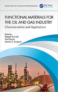 Functional Materials for the Oil and Gas Industry Characterization and Applications