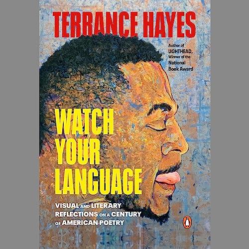 Watch Your Language Visual and Literary Reflections on a Century of American Poetry [Audiobook]
