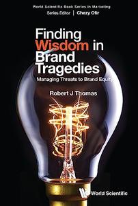Finding Wisdom in Brand Tragedies Managing Threats to Brand Equity