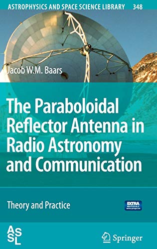 The Paraboloidal Reflector Antenna in Radio Astronomy and Communication Theory and Practice