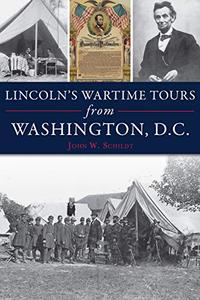 Lincoln’s Wartime Tours from Washington, D.C