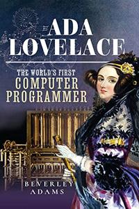 Ada Lovelace The World's First Computer Programmer