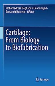 Cartilage From Biology to Biofabrication
