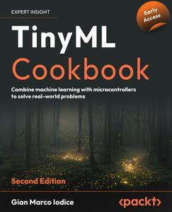 TinyML Cookbook – Second Edition (Early Access)