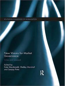 New Visions for Market Governance Crisis and Renewal