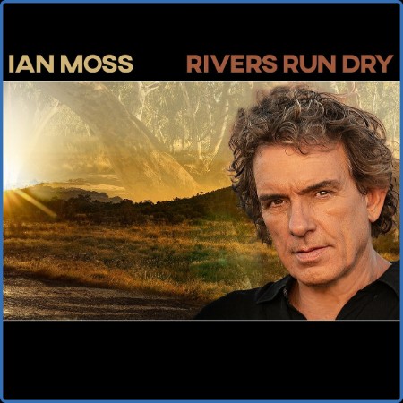 Ian Moss  Rivers Run Dry 2023