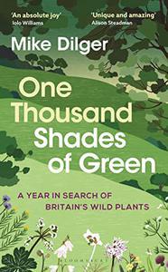 One Thousand Shades of Green A Year in Search of Britain's Wild Plants