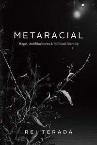 Metaracial Hegel, Antiblackness, and Political Identity