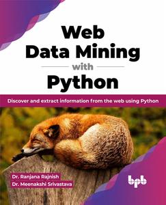 Web Data Mining with Python Discover and extract information from the web using Python