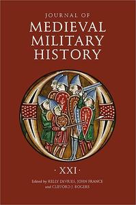 Journal of Medieval Military History Volume XXI