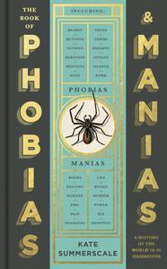 The Book of Phobias and Manias A History of the World in 99 Obsessions