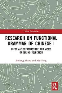 Research on Functional Grammar of Chinese I Information Structure and Word Ordering Selection