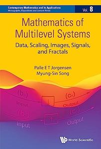 Mathematics of Multilevel Systems Data, Scaling, Images, Signals, and Fractals