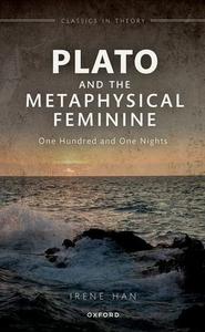 Plato and the Metaphysical Feminine One Hundred and One Nights
