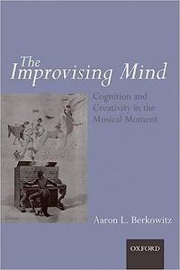 The improvising mind Cognition and creativity in the musical moment