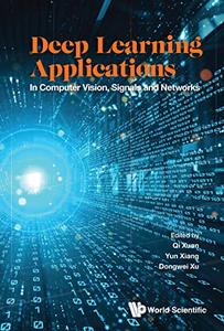 Deep Learning Applications In Computer Vision, Signals And Networks