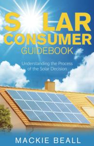 Solar Consumer Guidebook Understanding the Process of the Solar Decision