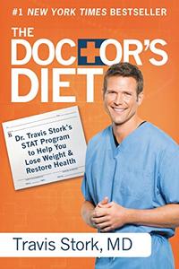 The Doctor’s Diet Dr. Travis Stork’s STAT Program to Help You Lose Weight & Restore Health