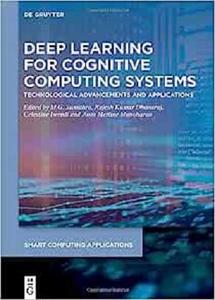 Deep Learning for Cognitive Computing Systems Technological Advancements and Applications