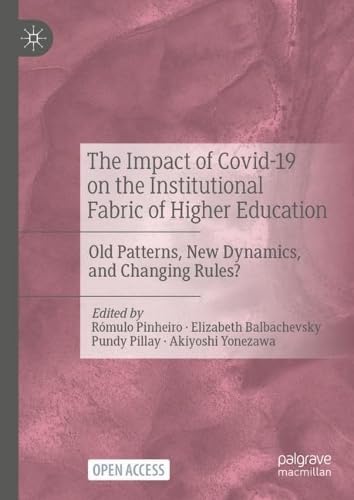 The Impact of Covid–19 on the Institutional Fabric of Higher Education Old Patterns, New Dynamics, and Changing Rules