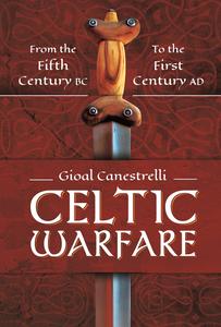 Celtic Warfare From the Fifth Century BC to the First Century AD