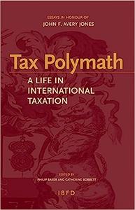 Tax Polymath A Life in International Taxation