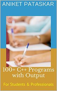 100+ C++ Programs with Output For Students & Professionals