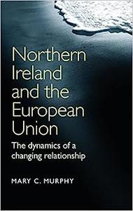 Northern Ireland and the European Union The dynamics of a changing relationship