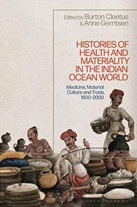 Histories of Health and Materiality in the Indian Ocean World Medicine, Material Culture and Trade, 1600–2000