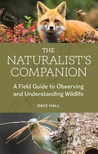The Naturalist’s Companion A Field Guide to Observing and Understanding Wildlife