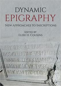 Dynamic Epigraphy New Approaches to Inscriptions