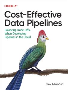 Cost-Effective Data Pipelines Balancing Trade-Offs When Developing Pipelines in the Cloud
