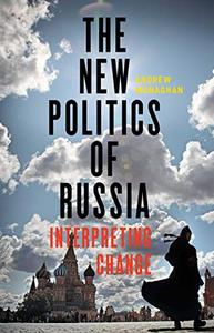 The new politics of Russia Interpreting change