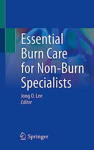 Essential Burn Care for Non–Burn Specialists