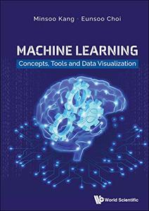 Machine Learning Concepts, Tools And Data Visualization