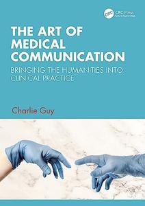 The Art of Medical Communication Bringing the Humanities into Clinical Practice