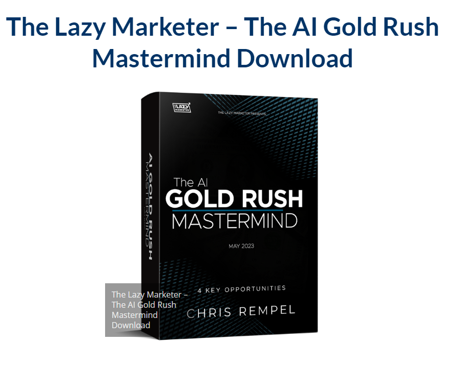 The Lazy Marketer – The AI Gold Rush Mastermind Download 2023