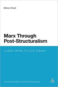 Marx Through Post–Structuralism Lyotard, Derrida, Foucault, Deleuze