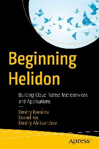Beginning Helidon Building Cloud–Native Microservices and Applications