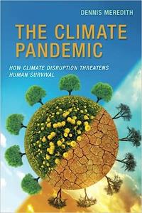 The Climate Pandemic How Climate Disruption Threatens Human Survival