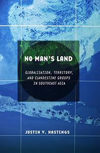 No man's land globalization, territory, and clandestine groups in Southeast Asia
