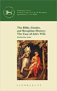 The Bible, Gender, and Reception History The Case of Job’s Wife