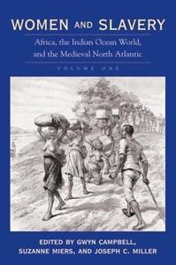 Women and Slavery, Volume One Africa, the Indian Ocean World, and the Medieval North Atlantic