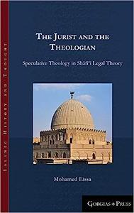 The Jurist and the Theologian Speculative Theology in Shāfiʿī Legal Theory (5)