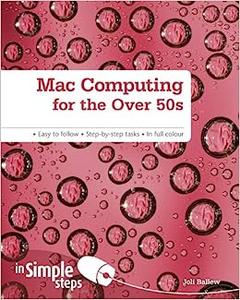 Mac Computing for the Over 50s In Simple Steps
