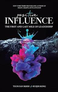 Positive Influence The First and Last Mile of Leadership