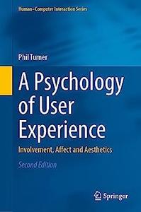 A Psychology of User Experience Involvement, Affect and Aesthetics (2nd Edition)